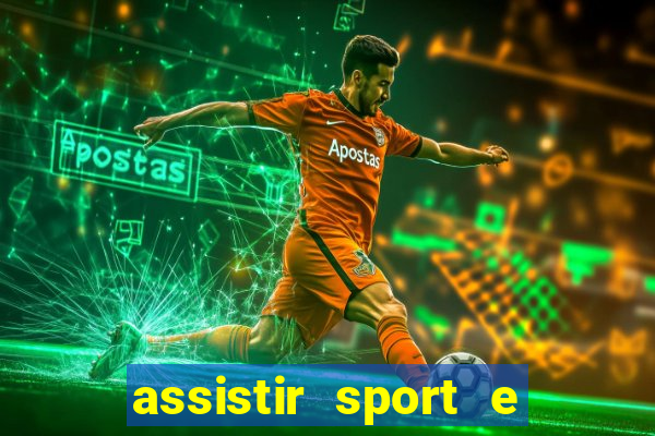 assistir sport e ponte preta